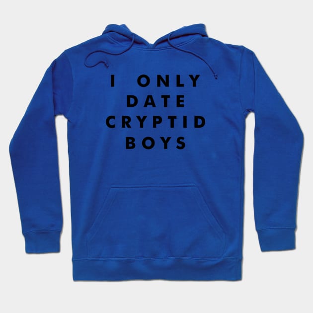 I Only Date Cryptid Boys (Black) Hoodie by tuffghost
